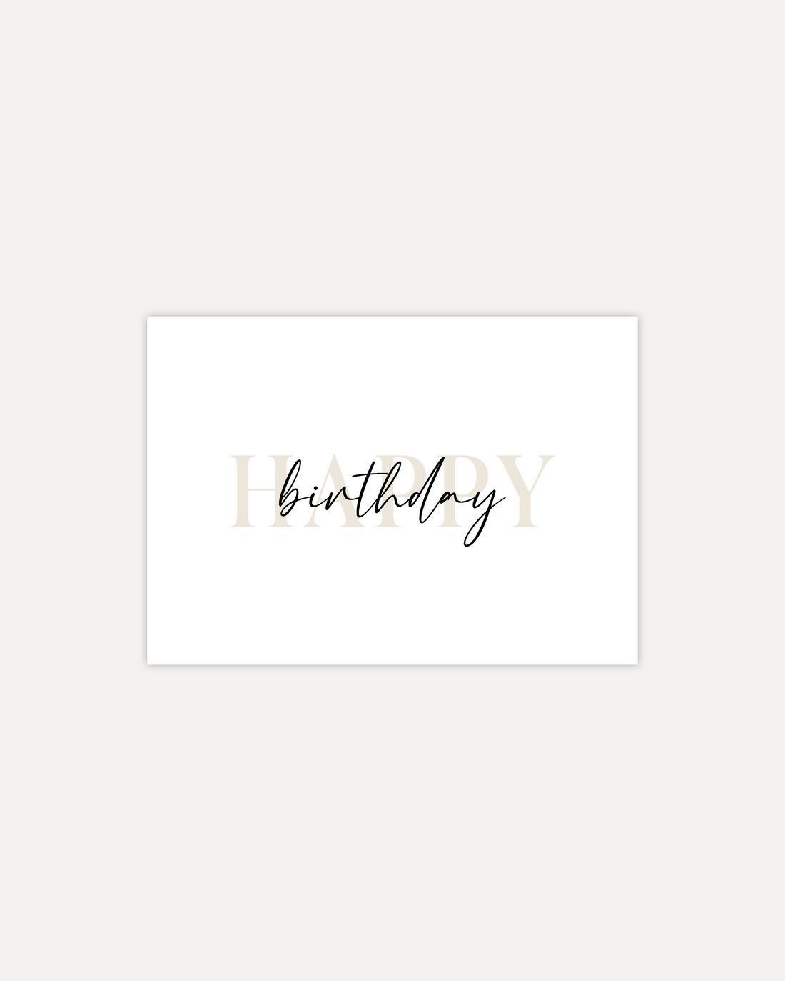 A postcard design consisting of bold beige letters saying &quot;Happy&quot; with black cursive writing on top saying &quot;birthday&quot;. The design is shown on a beige background.