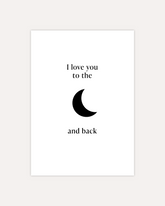 A postcard design showing a simple black moon symbol in the middle with text above it saying "I love you to the" and text below it saying "and back". The design is shown on a beige background.