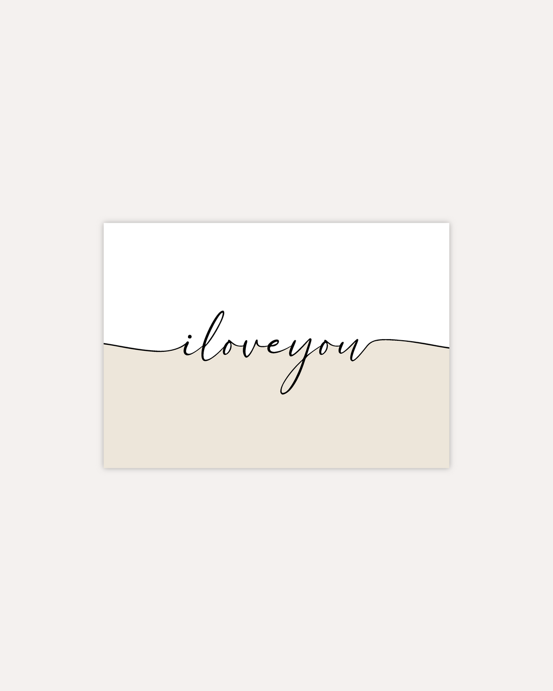 A postcard design reading &quot;I love you&quot; in black cursive writing, that splits the card into two halves. The top half is white and the bottom half is beige. The design is shown on a beige backround.