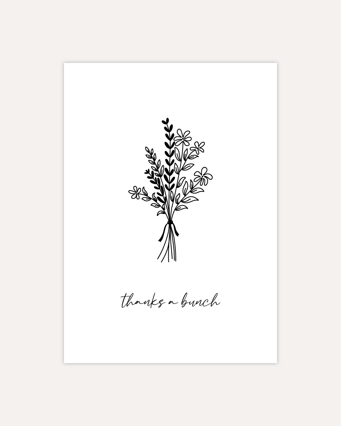 A postcard design showing a line art drawing of a bouquet of some flowers and branches, with a line of cursive writing below, that says &quot;thanks a bunch&quot;. The design is shown on a beige background.